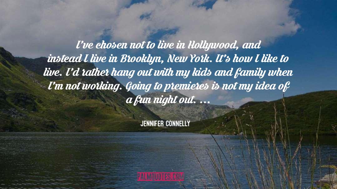 Premieres quotes by Jennifer Connelly