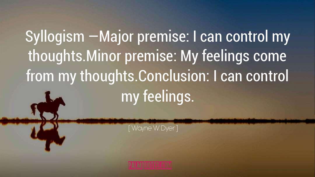 Premise quotes by Wayne W. Dyer