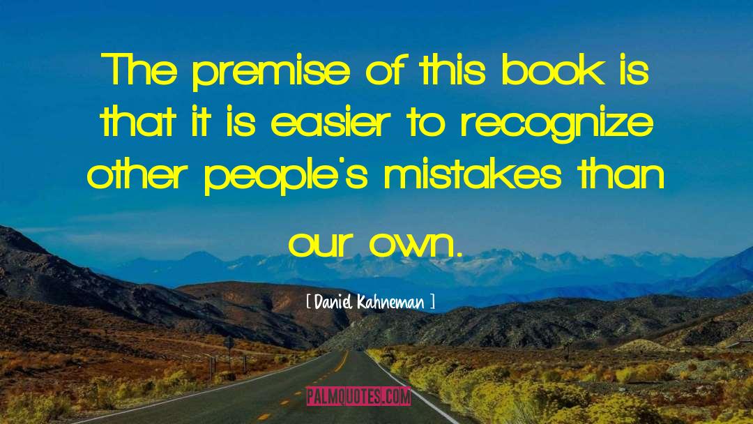 Premises quotes by Daniel Kahneman