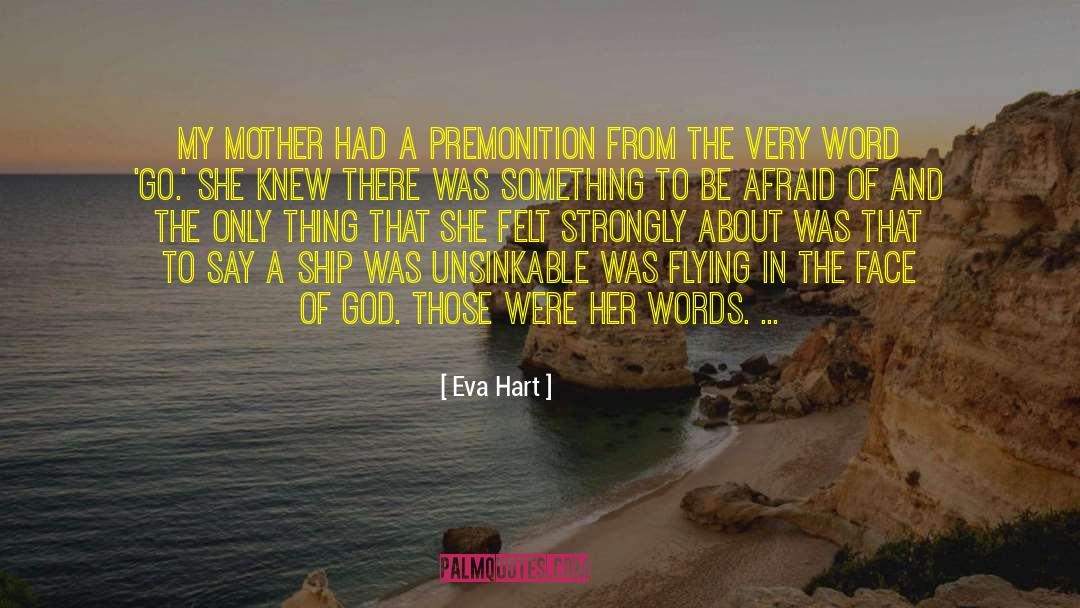Premonition quotes by Eva Hart