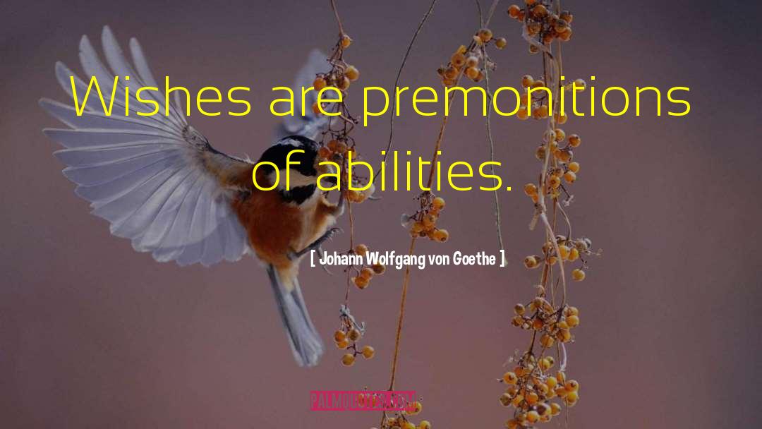 Premonitions quotes by Johann Wolfgang Von Goethe