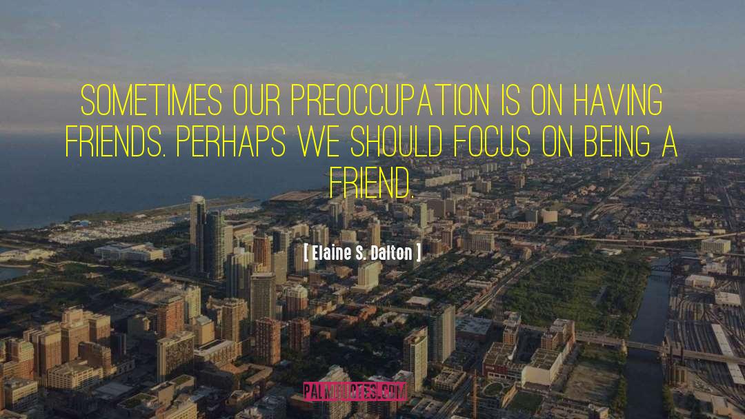 Preoccupation quotes by Elaine S. Dalton