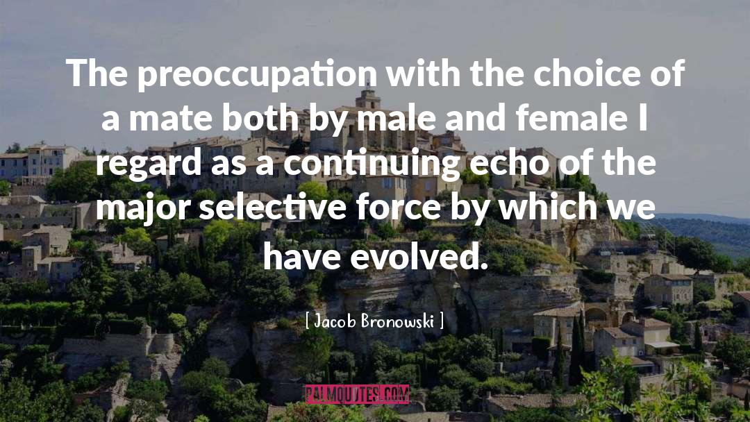 Preoccupation quotes by Jacob Bronowski