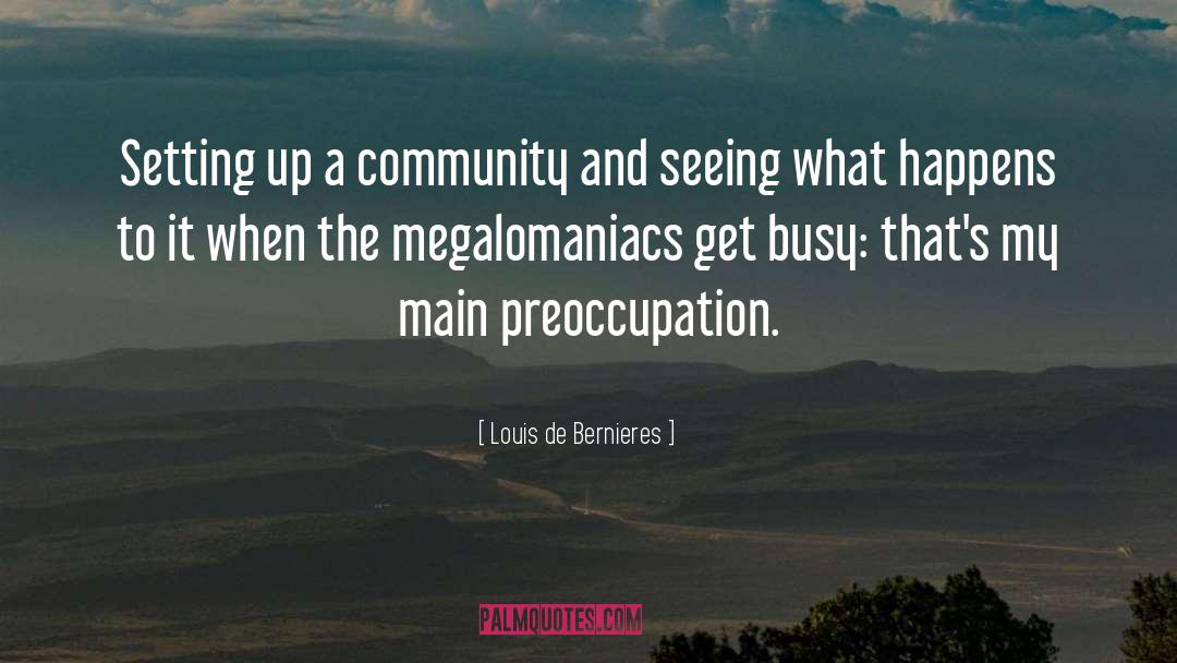 Preoccupation quotes by Louis De Bernieres