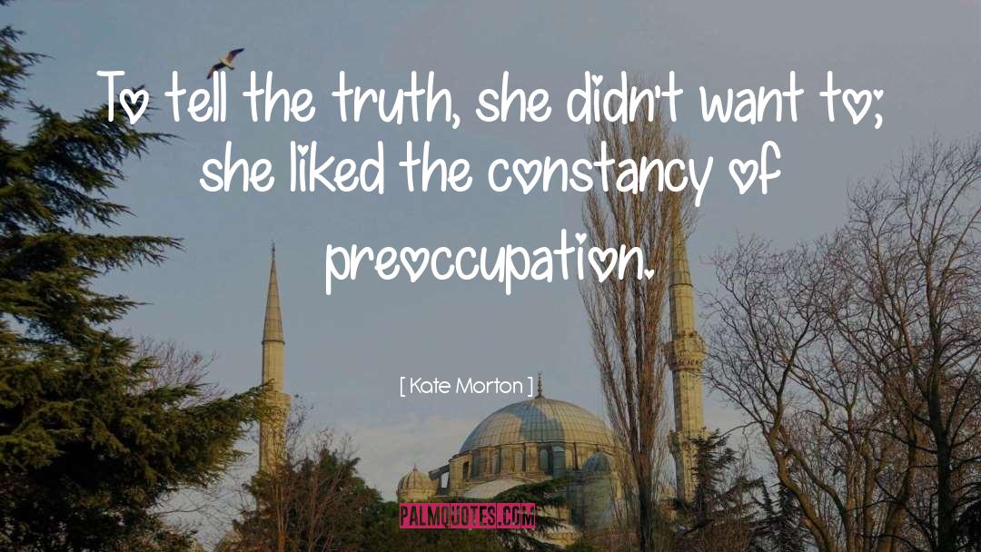 Preoccupation quotes by Kate Morton