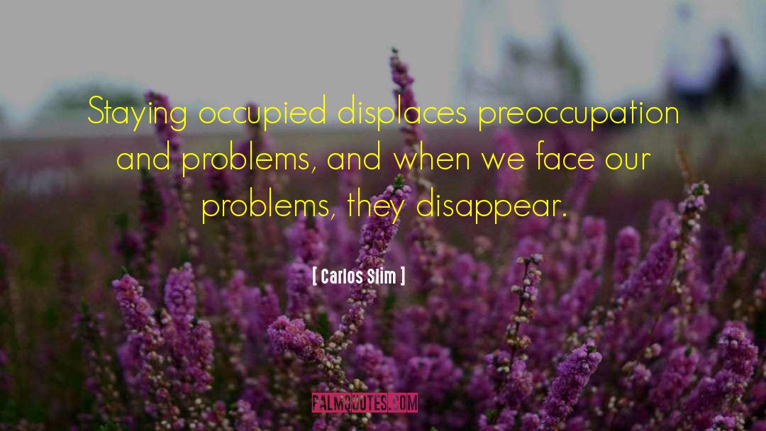 Preoccupation quotes by Carlos Slim