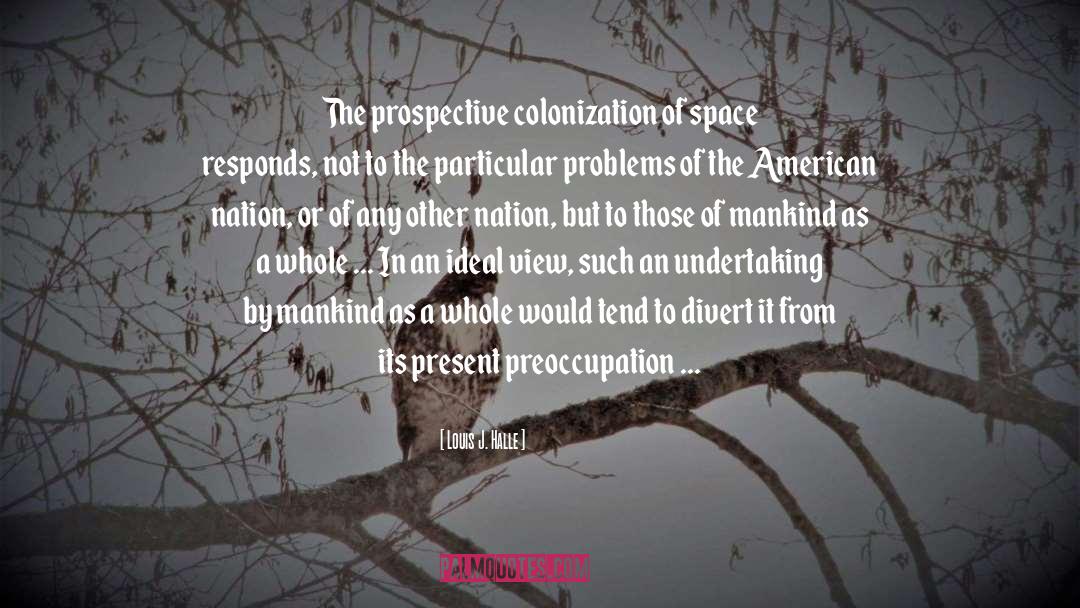 Preoccupation quotes by Louis J. Halle