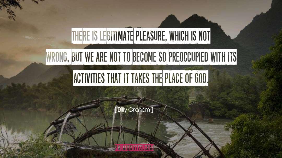 Preoccupied quotes by Billy Graham