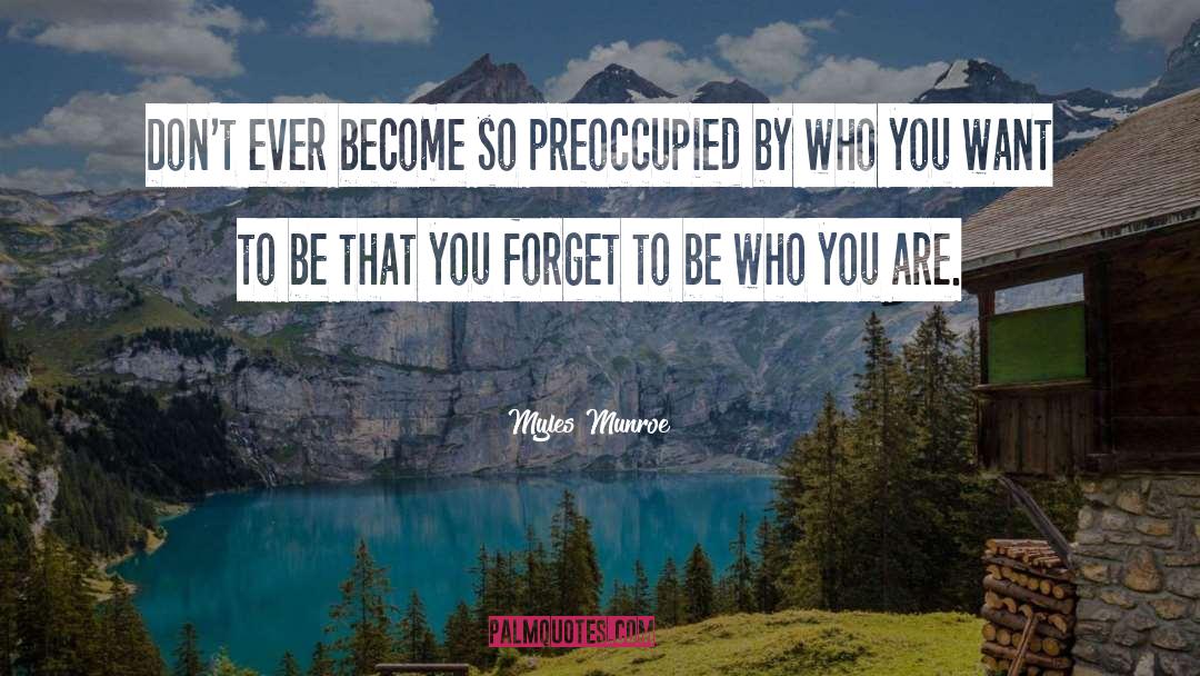 Preoccupied quotes by Myles Munroe