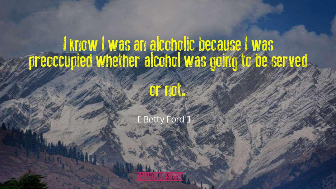 Preoccupied quotes by Betty Ford