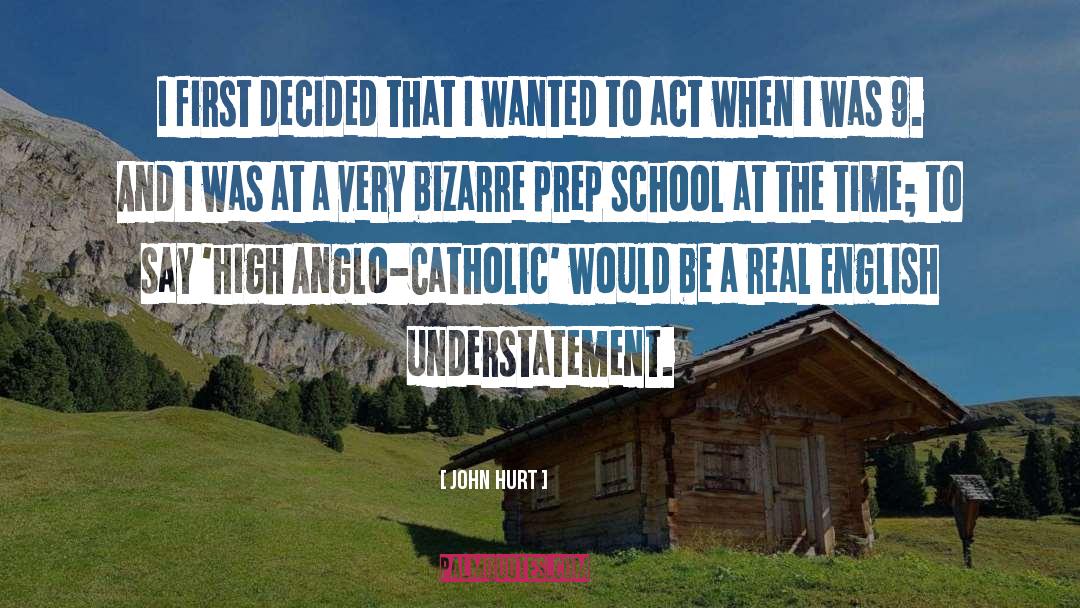 Prep School quotes by John Hurt