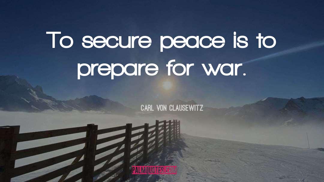 Prepare For War quotes by Carl Von Clausewitz