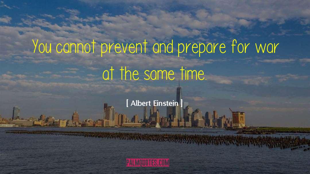 Prepare For War quotes by Albert Einstein