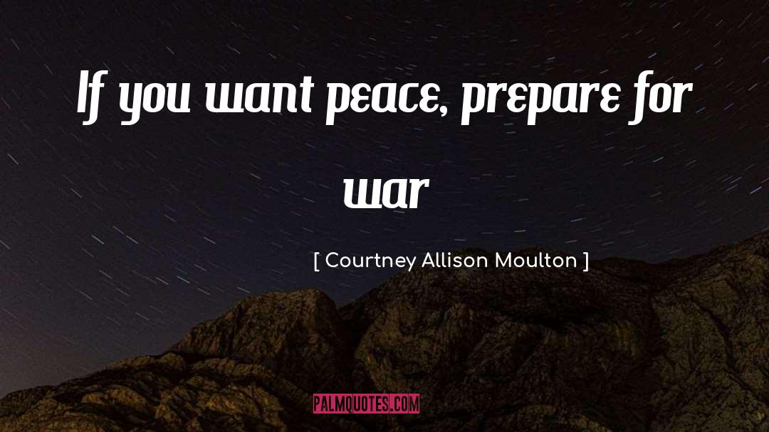 Prepare For War quotes by Courtney Allison Moulton