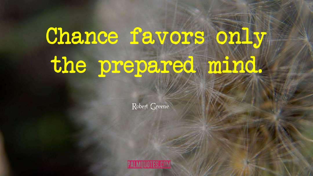 Prepared Mind quotes by Robert Greene