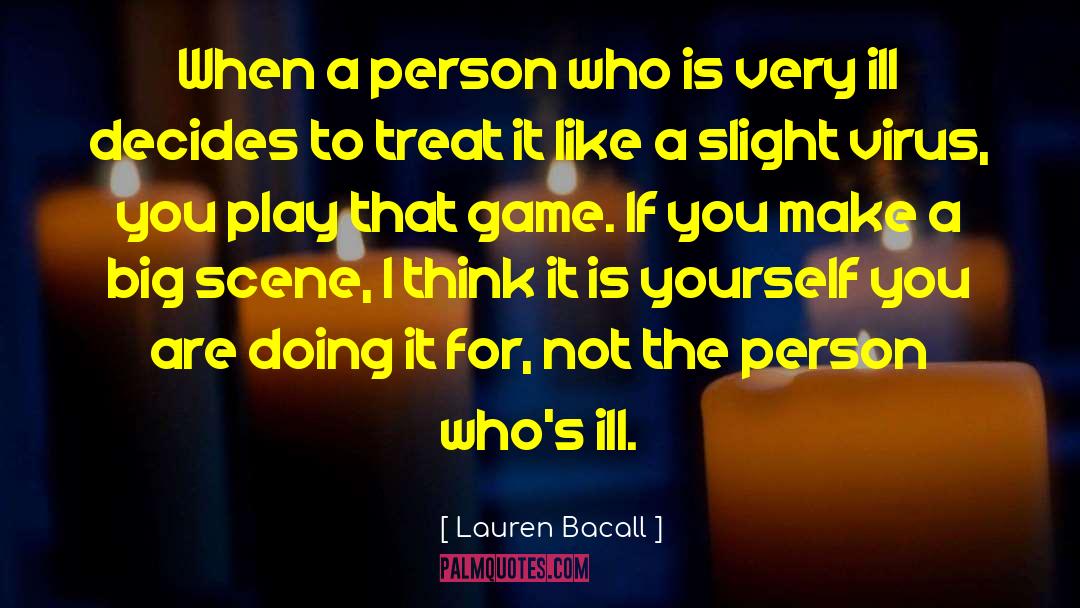 Preparing For A Big Game quotes by Lauren Bacall