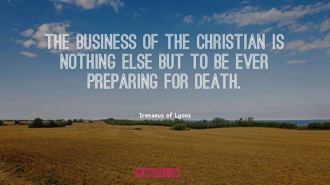 Preparing For Death quotes by Irenaeus Of Lyons