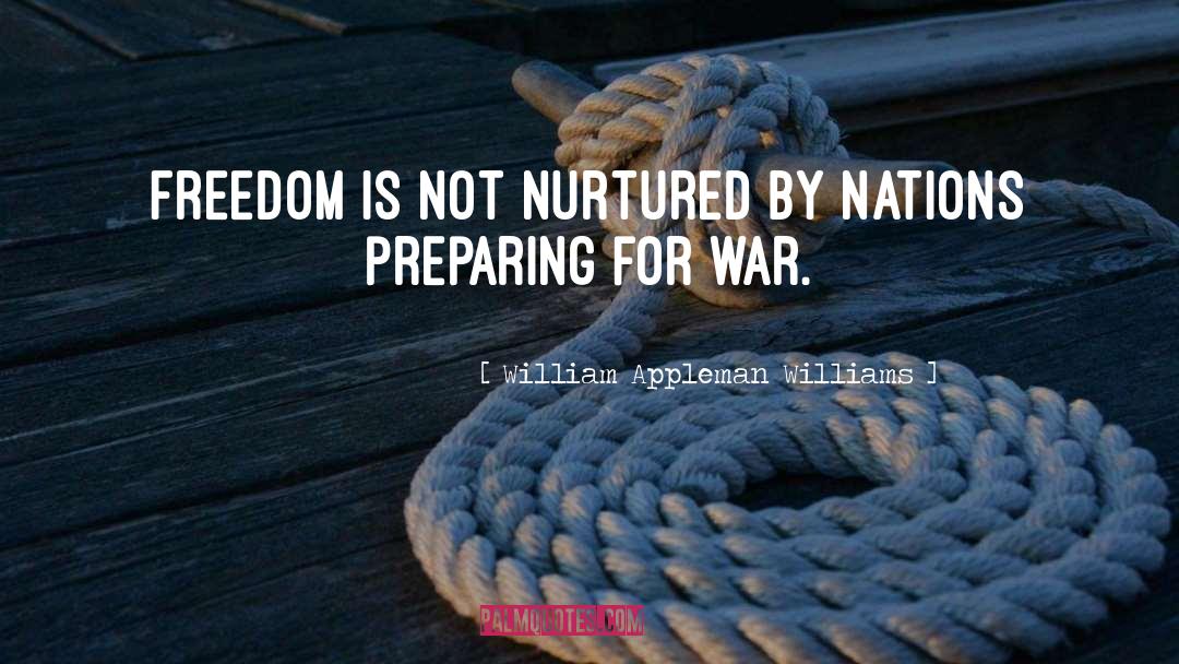 Preparing For War quotes by William Appleman Williams