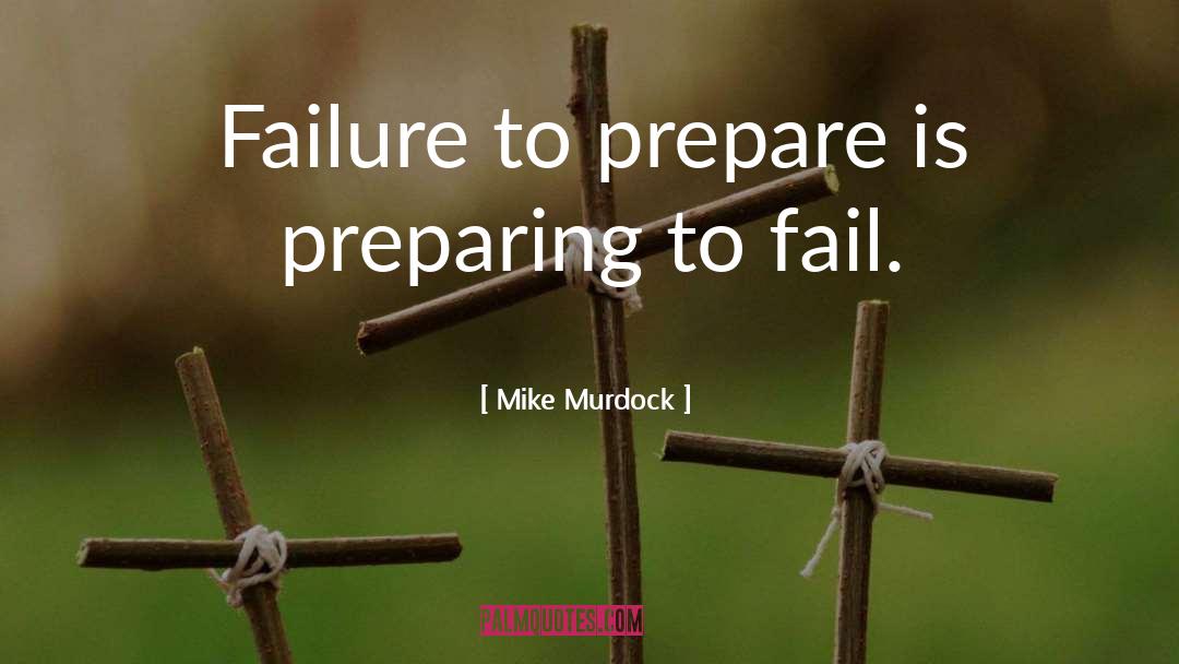 Preparing To Fail quotes by Mike Murdock