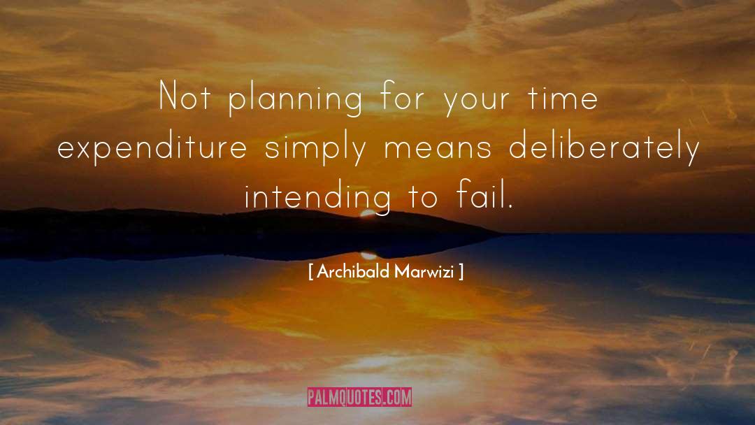 Preparing To Fail quotes by Archibald Marwizi