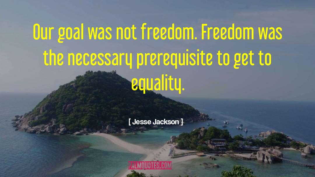 Prerequisite quotes by Jesse Jackson