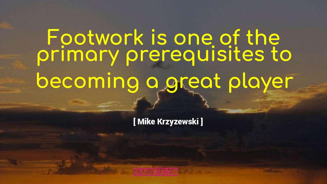 Prerequisites quotes by Mike Krzyzewski