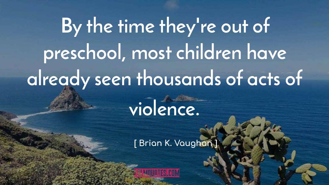 Preschool quotes by Brian K. Vaughan