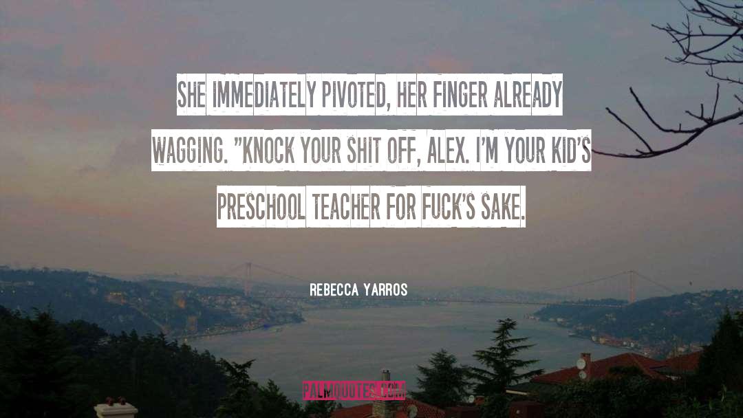 Preschool quotes by Rebecca Yarros