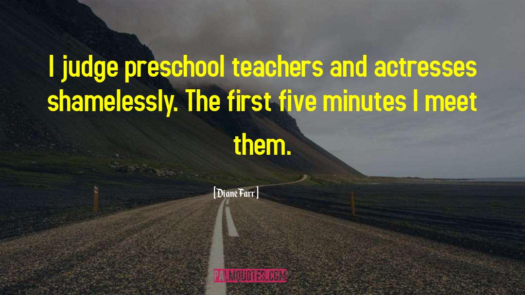 Preschool quotes by Diane Farr