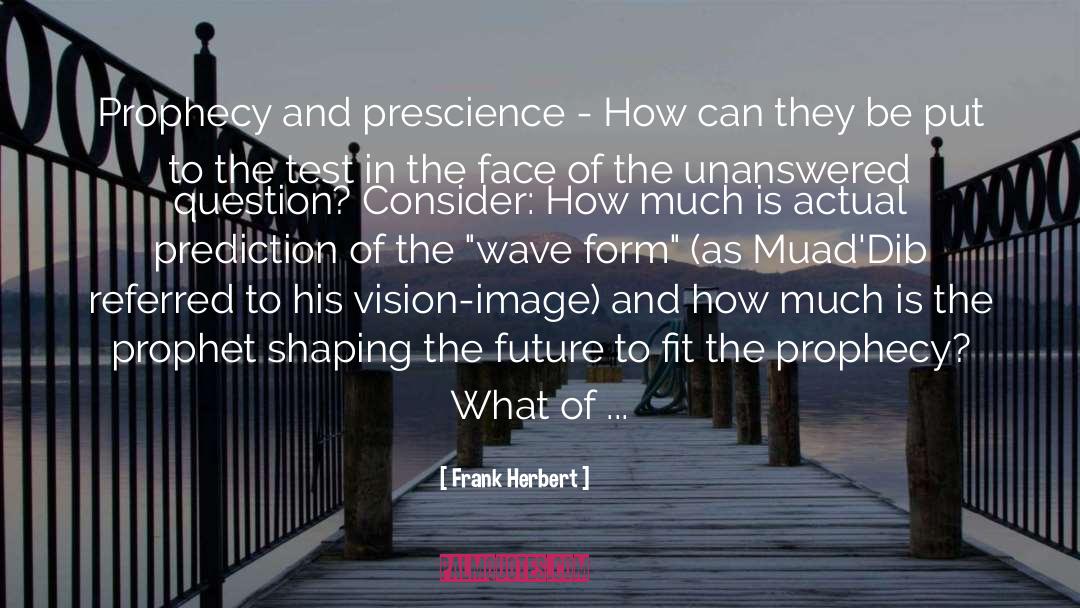 Prescience quotes by Frank Herbert