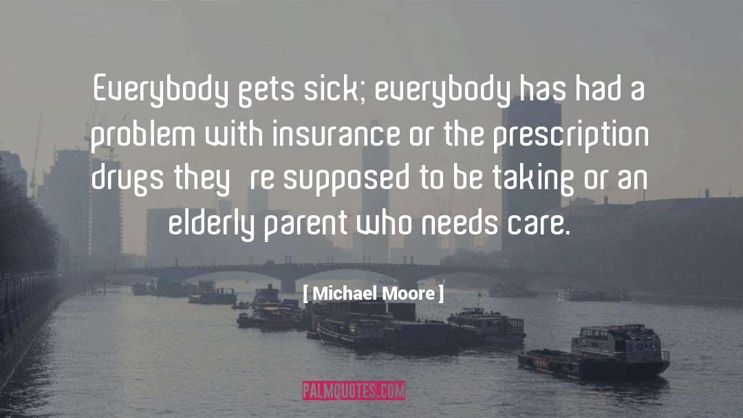 Prescription Drugs quotes by Michael Moore