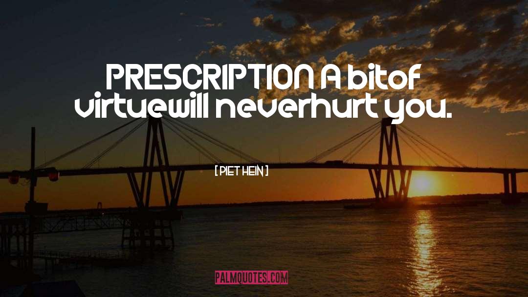 Prescription Medicines quotes by Piet Hein