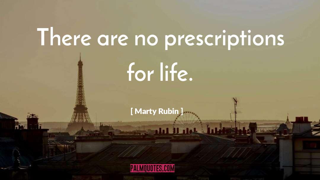 Prescriptions quotes by Marty Rubin