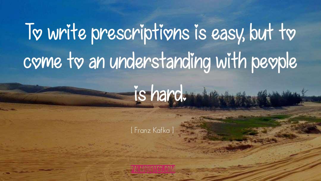 Prescriptions quotes by Franz Kafka