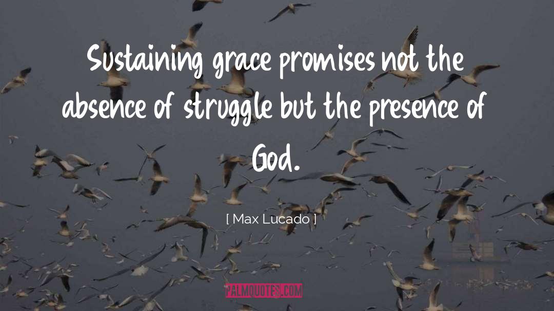 Presence Of God quotes by Max Lucado