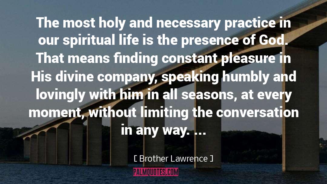 Presence Of God quotes by Brother Lawrence