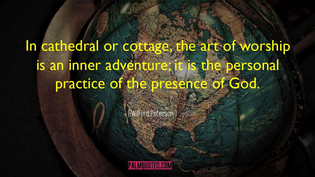 Presence Of God quotes by Wilferd Peterson