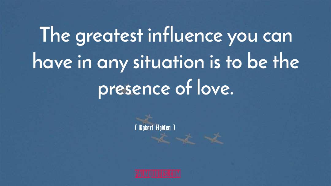Presence Of Love quotes by Robert Holden