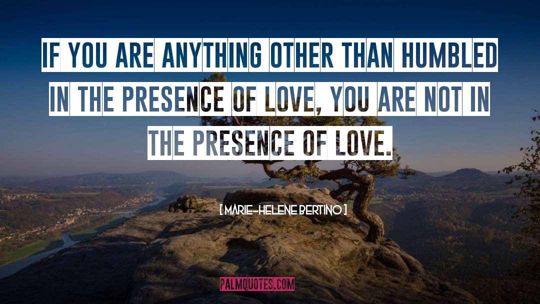 Presence Of Love quotes by Marie-Helene Bertino