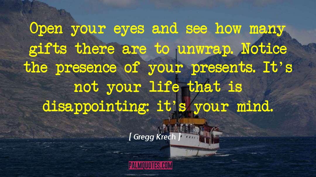 Presence Of Mind Focus quotes by Gregg Krech