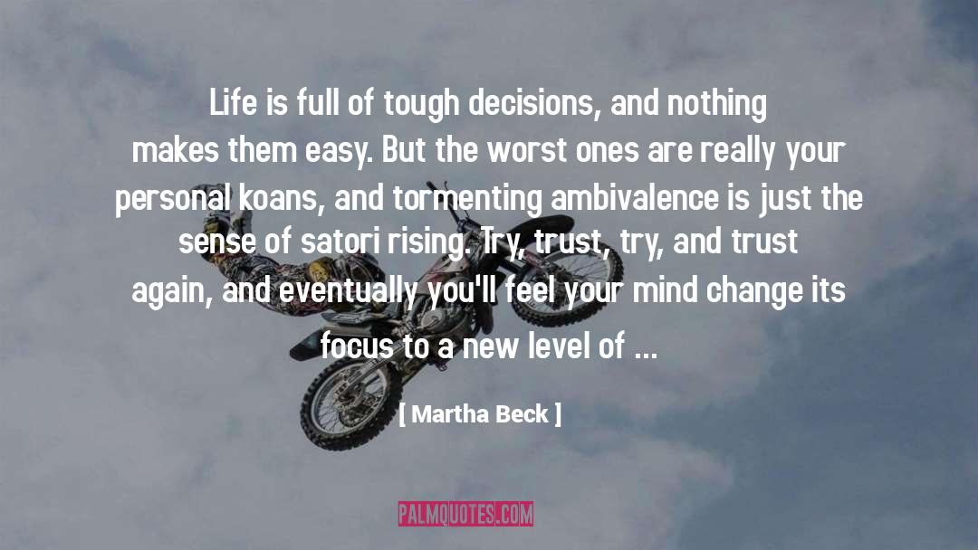 Presence Of Mind Focus quotes by Martha Beck