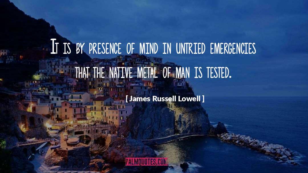 Presence Of Mind quotes by James Russell Lowell