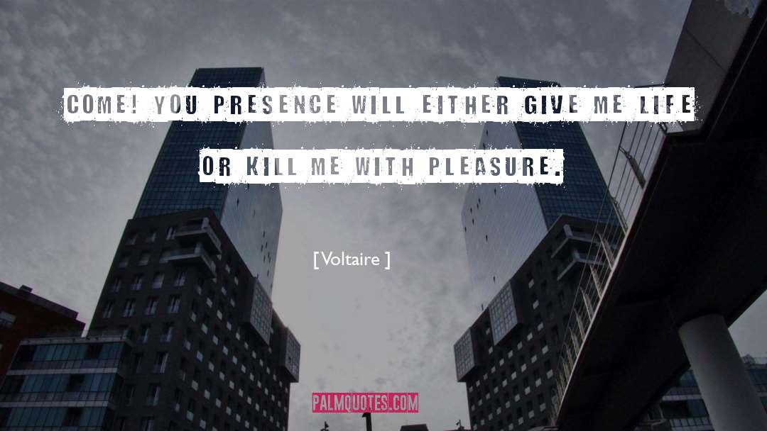 Presence quotes by Voltaire