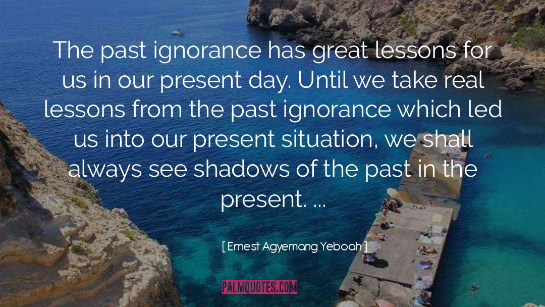 Present Day quotes by Ernest Agyemang Yeboah