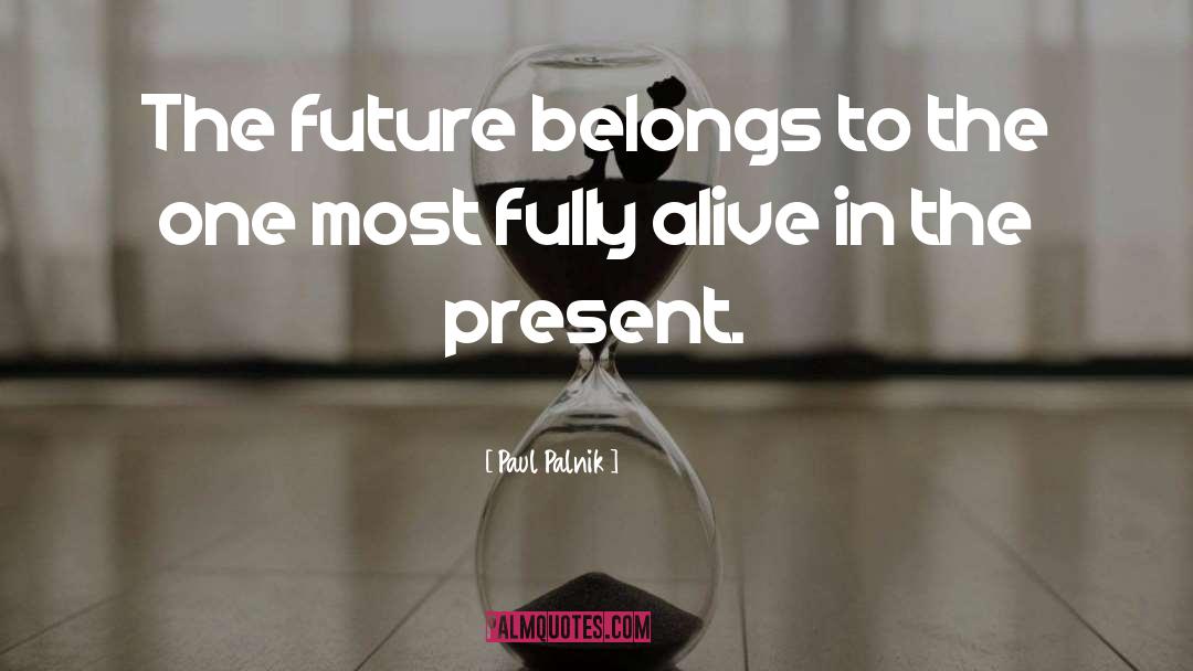 Present Future quotes by Paul Palnik