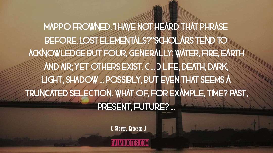 Present Future quotes by Steven Erikson