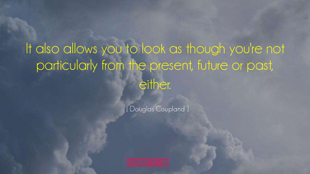 Present Future quotes by Douglas Coupland