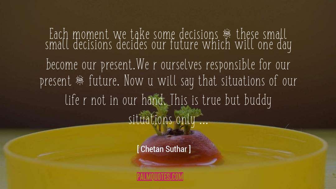Present Future quotes by Chetan Suthar
