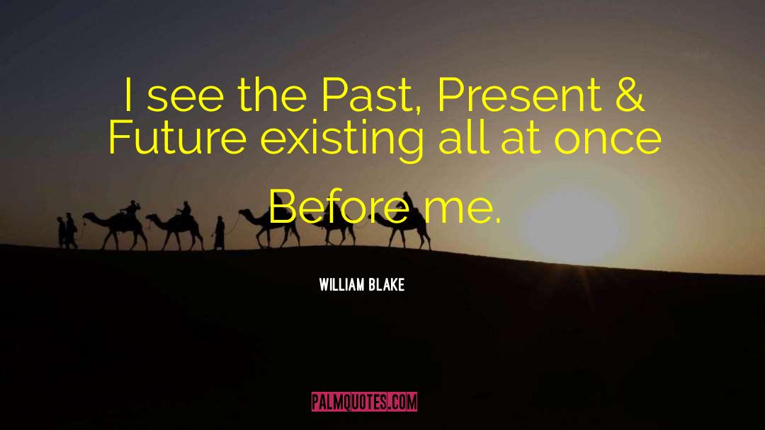 Present Future quotes by William Blake