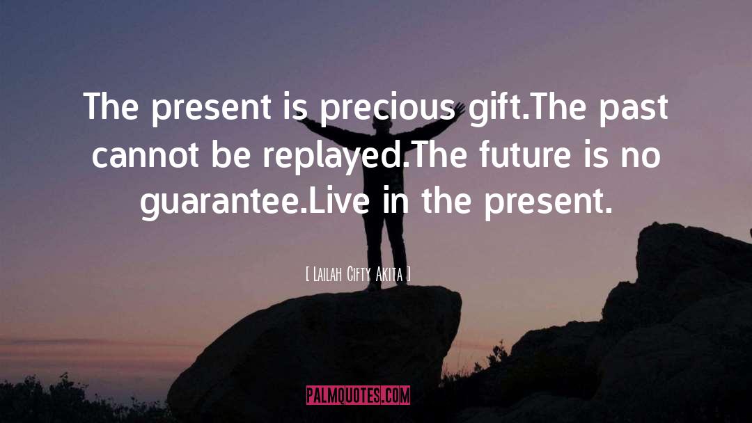 Present Life quotes by Lailah Gifty Akita